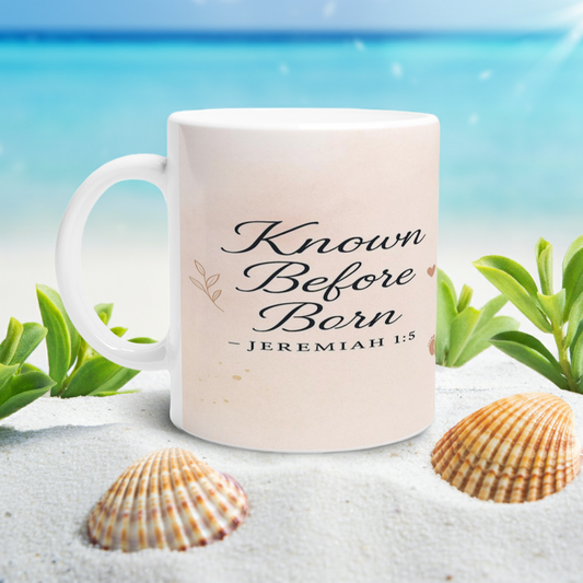 “Jeremiah 1:5 - Known Before Born” Ceramic Mug (11oz)